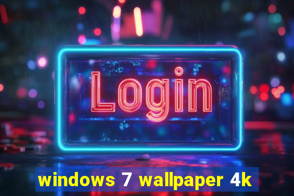 windows 7 wallpaper 4k